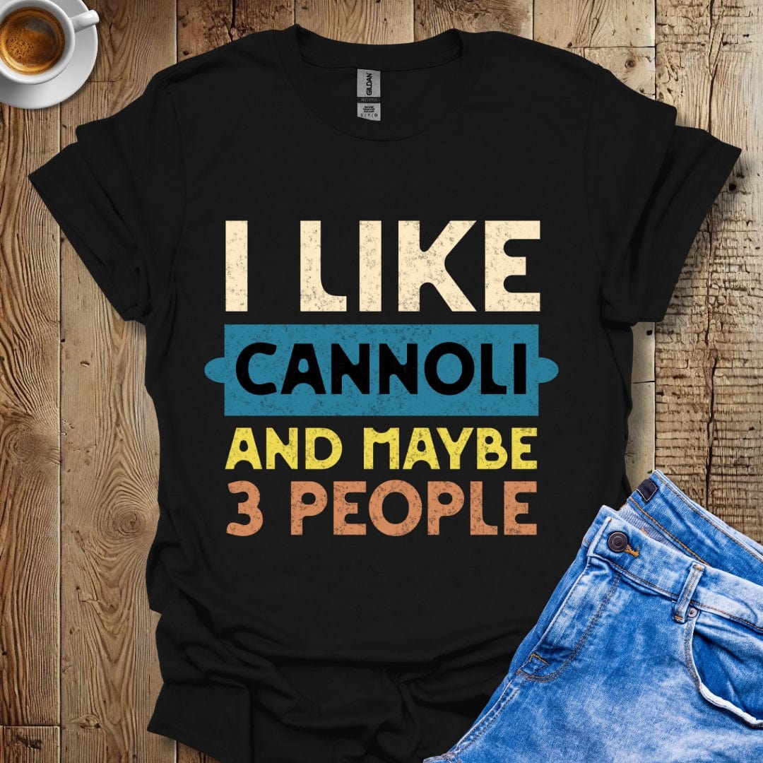 Funny I Like Cannoli and Maybe 3 People T-Shirt