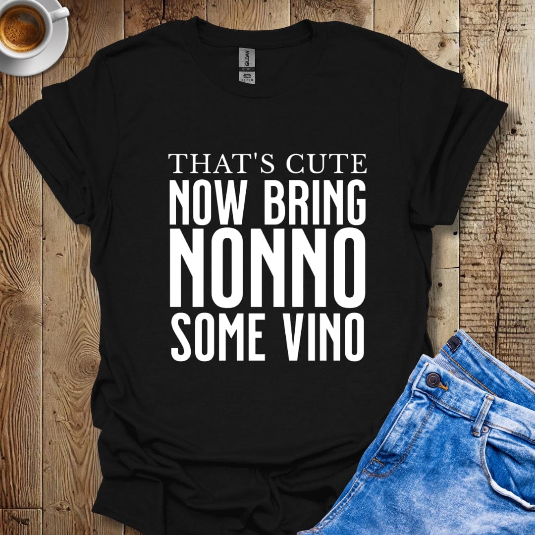 That's Cute Now Bring Nonno Some Vino Italian Pride T-shirt