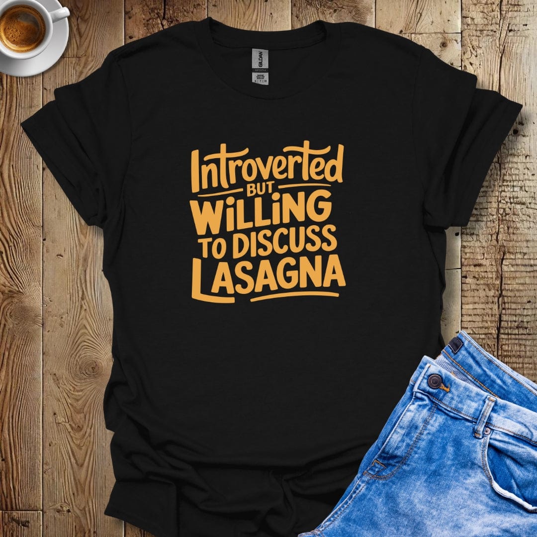 Introverted but Willing to Discuss Lasagna T-shirt