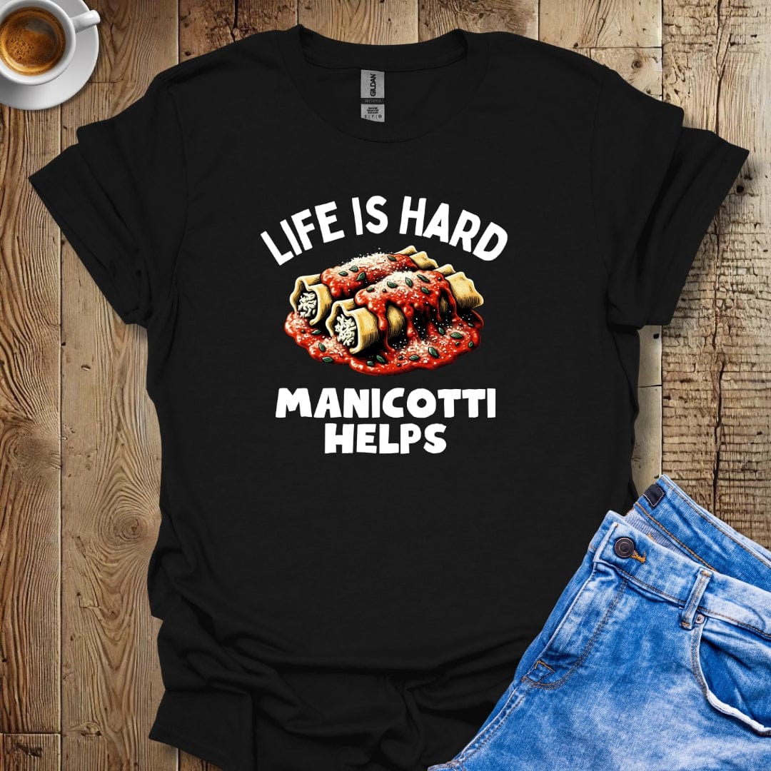 Life Is Hard Manicotti Helps Italian Food Lover T-Shirt