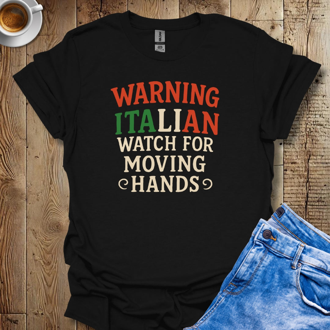 Warning Italian Watch For Moving Hands T-shirt