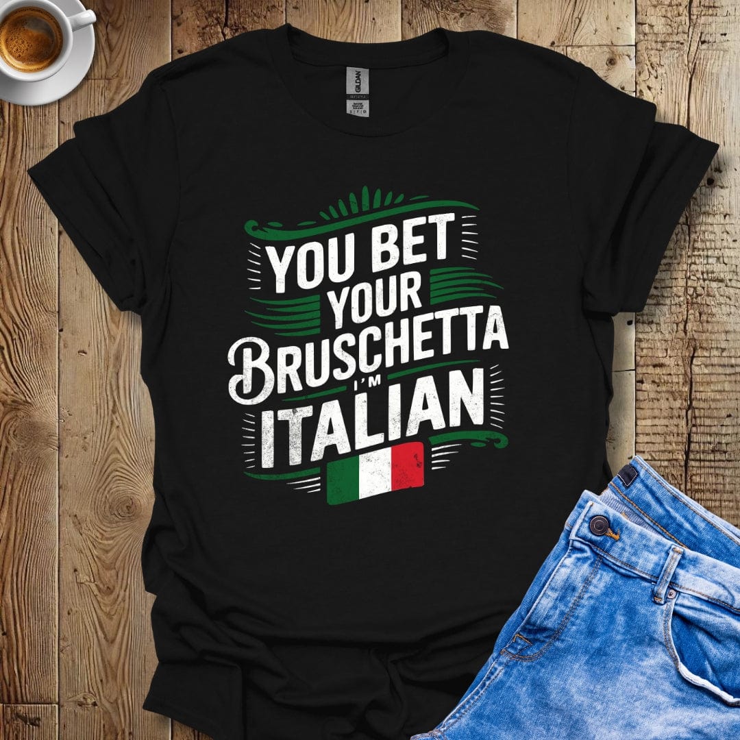 Funny You Bet Your Bruschetta I'm Italian Pride Distressed Style T-shirt