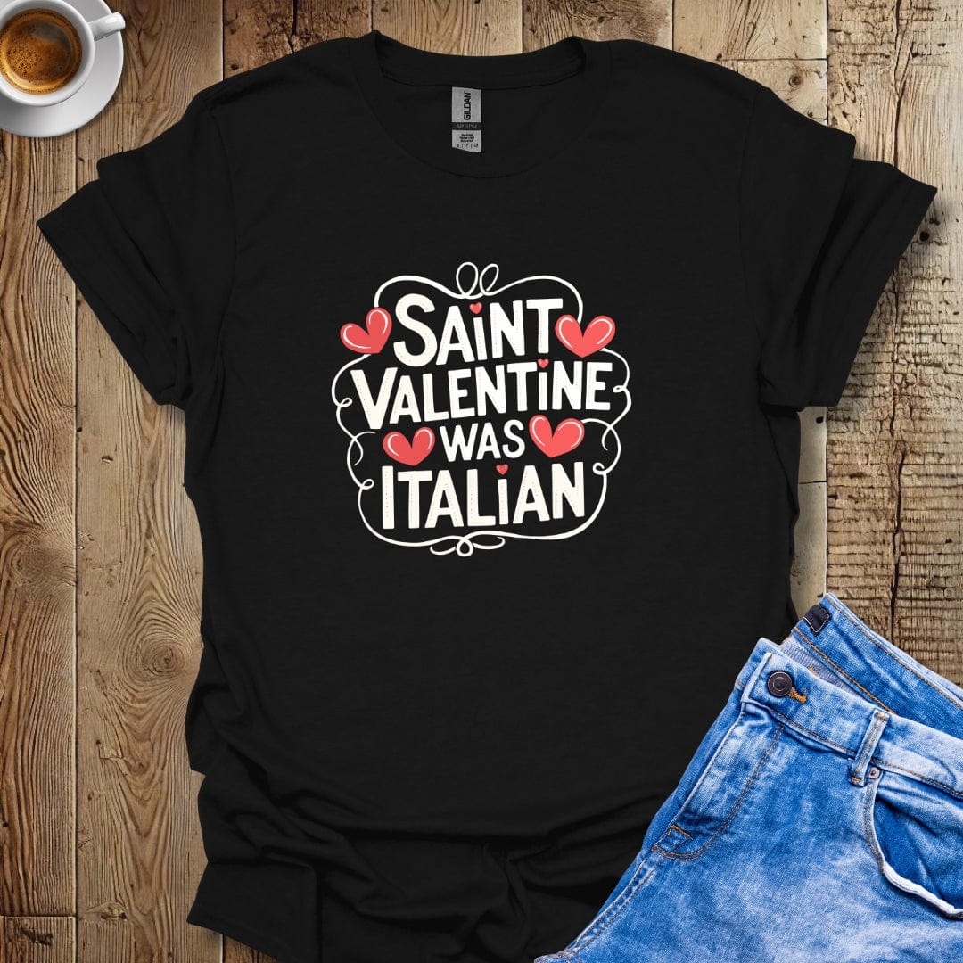 Saint Valentine Was italian T-shirt