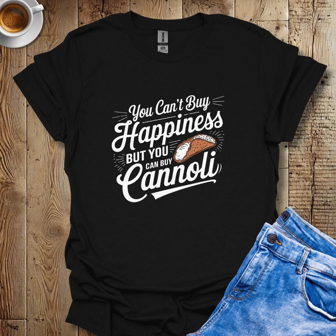 You Can't Buy Happiness But You Can Buy Cannoli T-shirt