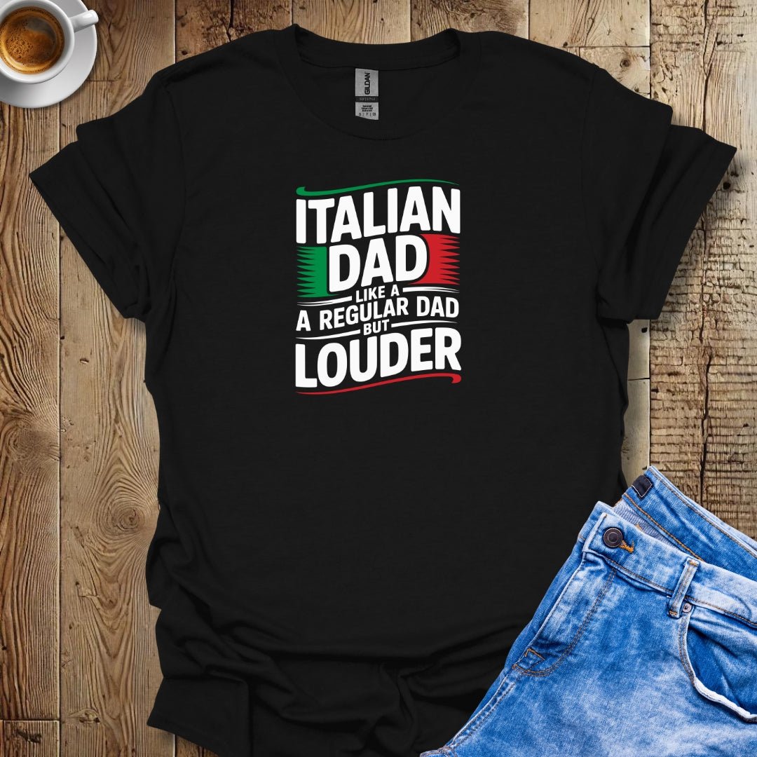 Italian Dad Like A Regular Dad But Louder Italian Pride T-shirt