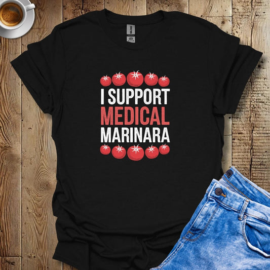 I Support Medical Marinara T-shirt