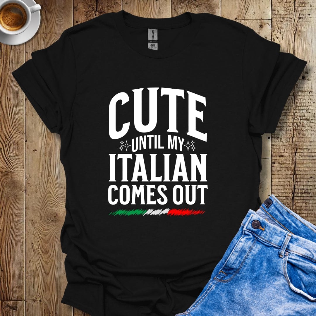 Cute Until my Italian Comes Out Italian Pride T-shirt