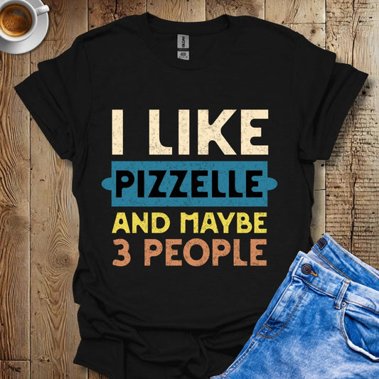 Funny I Like Pizzelle and Maybe 3 People T-Shirt