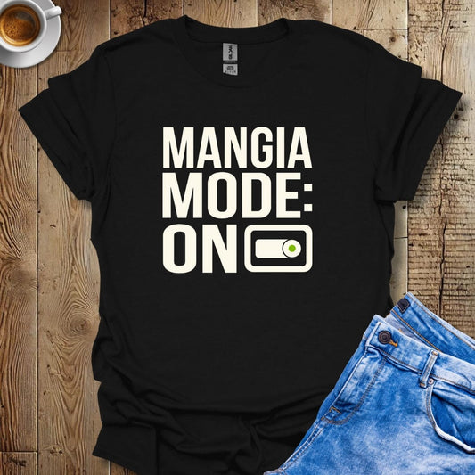 Mangia Mode On T-shirt