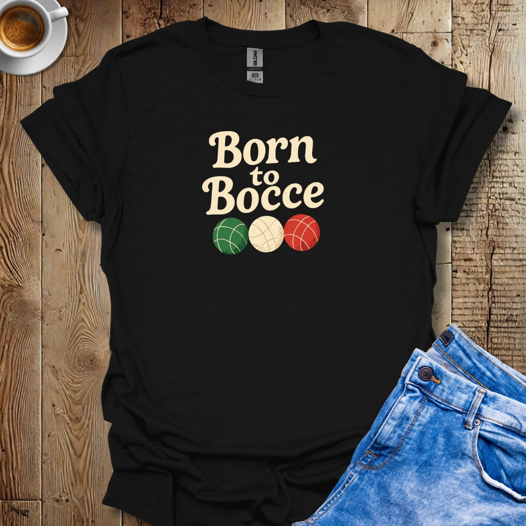 Born to Bocce T-shirt