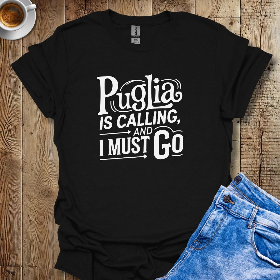 Puglia is Calling and I Must Go T-shirt