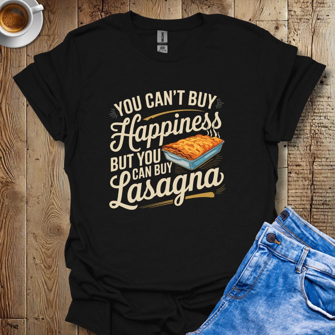 You Can't Buy Happiness But Your Can Buy Lasagna T-shirt