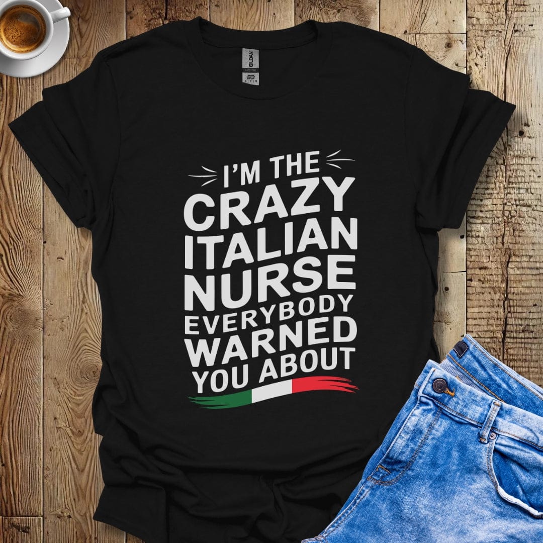 I'm the Crazy Italian Nurse Everybody Warned You About Italian Pride T-shirt