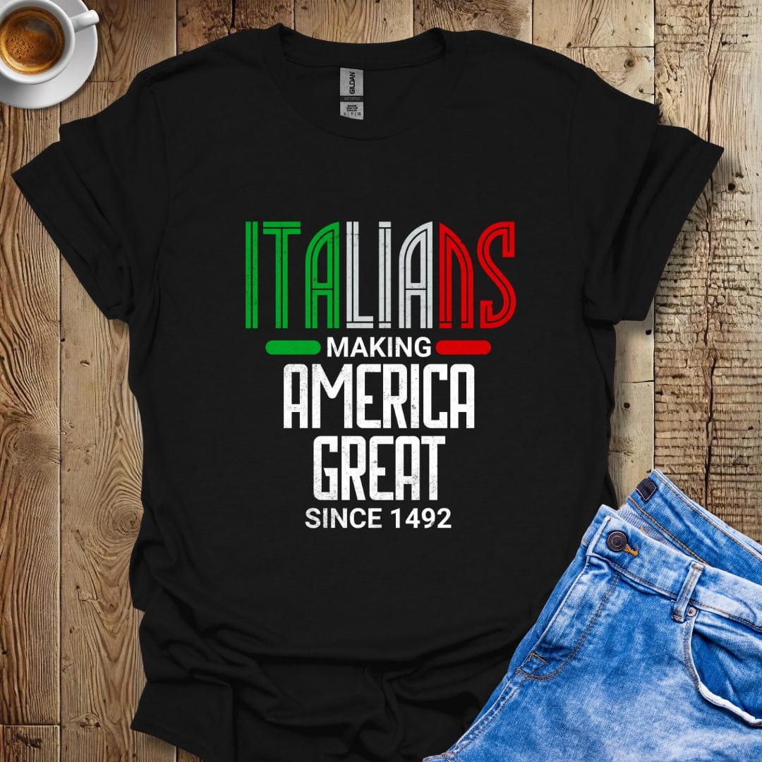 Italians Making America Great Since 1492 T-shirt