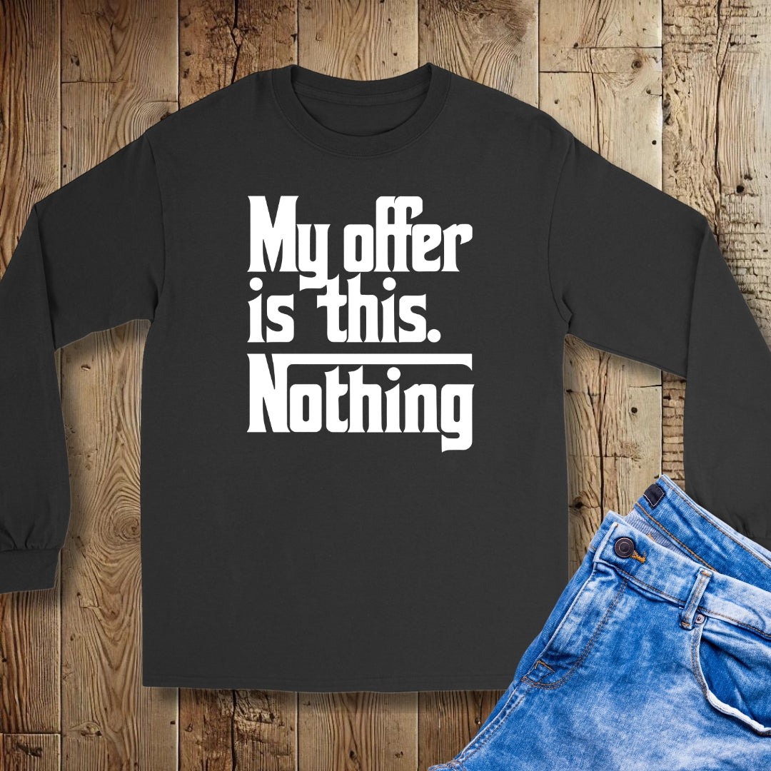 My Offer is Nothing Godfather Unisex Long Sleeve Tee
