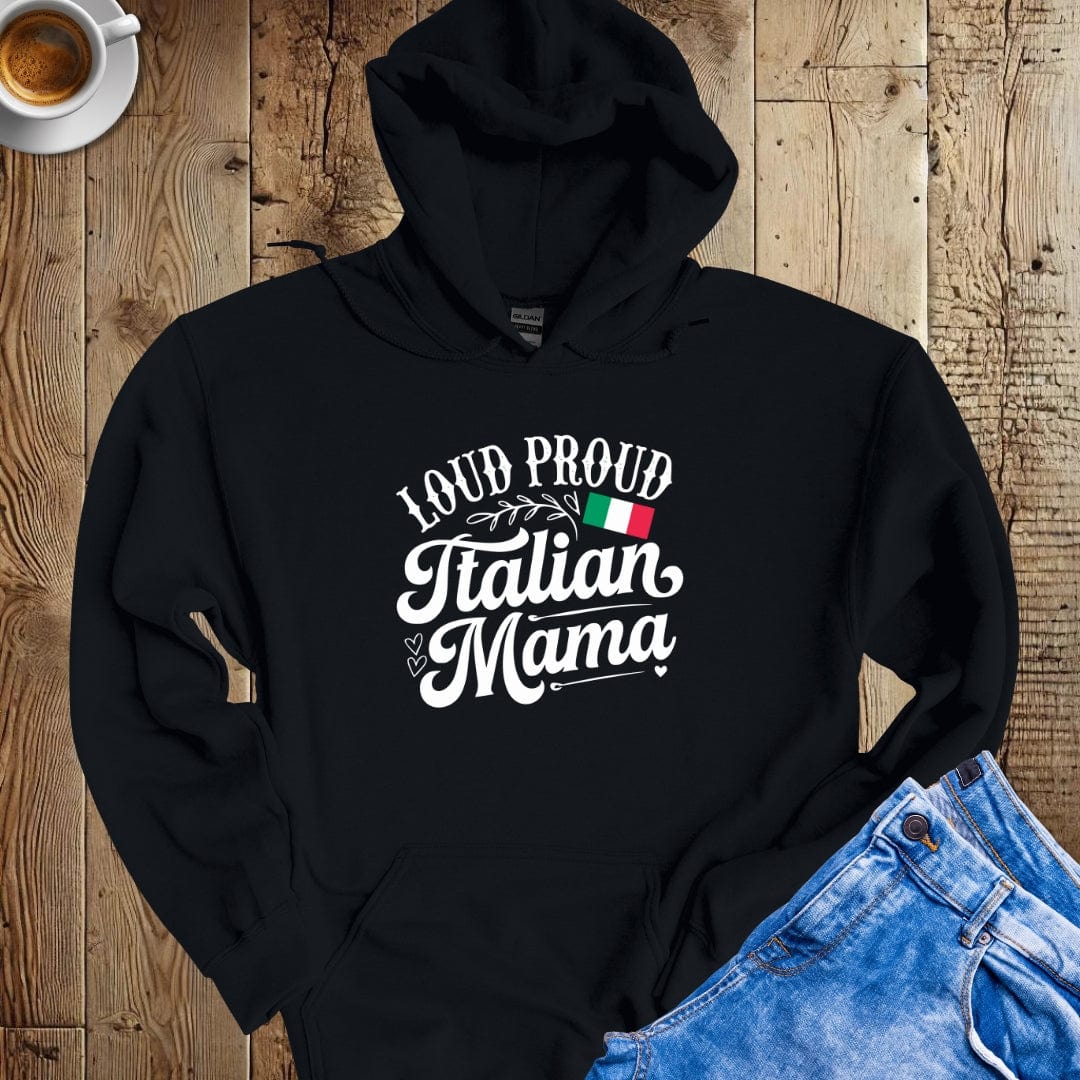 Loud Proud Italian Mama Hoodie Sweatshirt