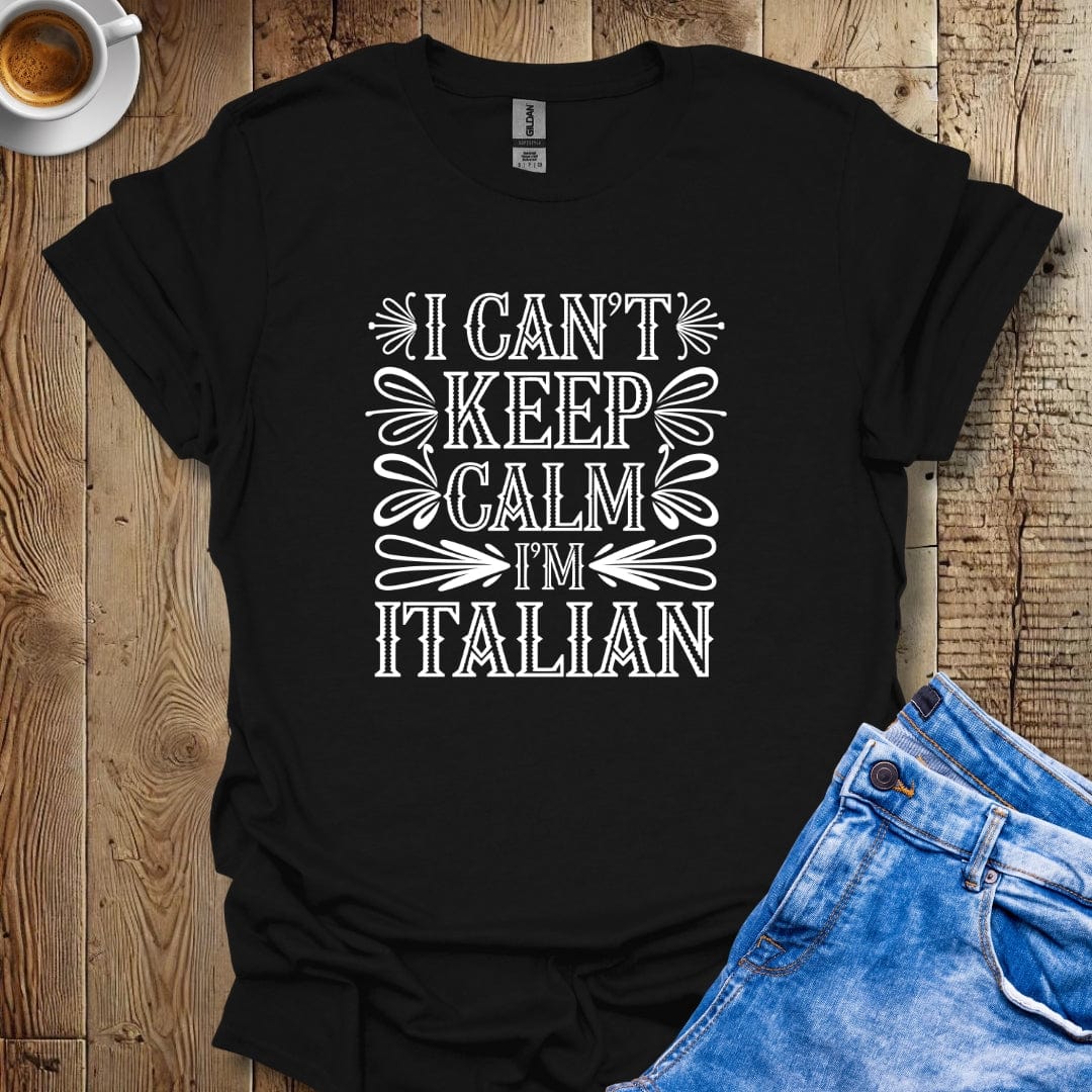 I Can't Keep Calm I'm Italian T-shirt