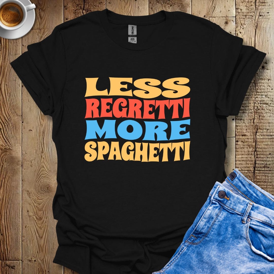 Funny Less Regretti More Spaghetti T-shirt