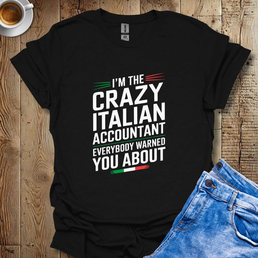 I'm the Crazy Italian Accountant T-shirt