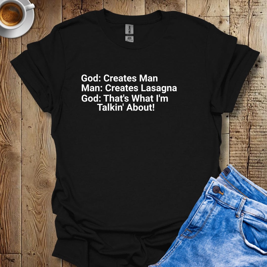 God Creates Man Creates Lasagna T-shirt