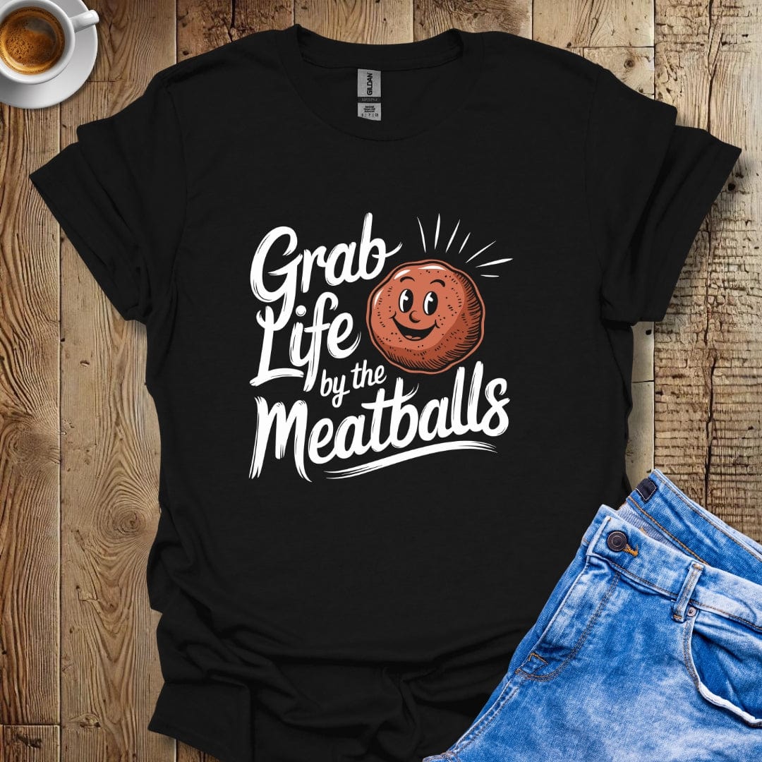 Grab Life by the Meatballs T-shirt