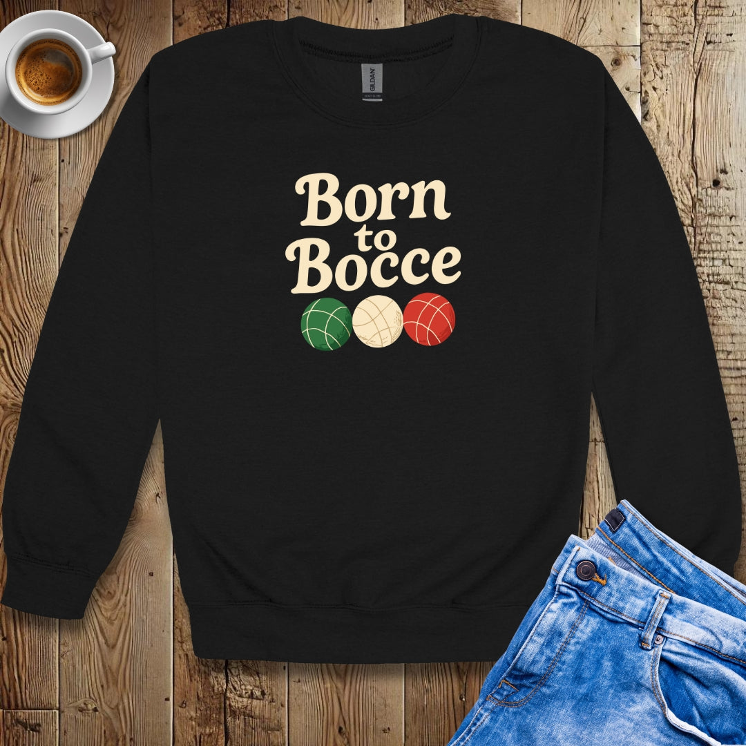 Born to Bocce Sweatshirt