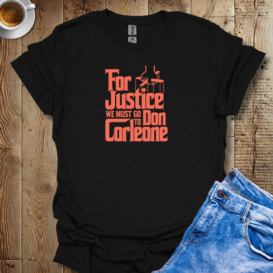 For Justice Godfather Quote T-shirt