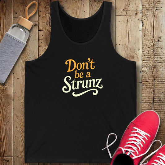Don't be a Strunz Unisex Jersey Tank