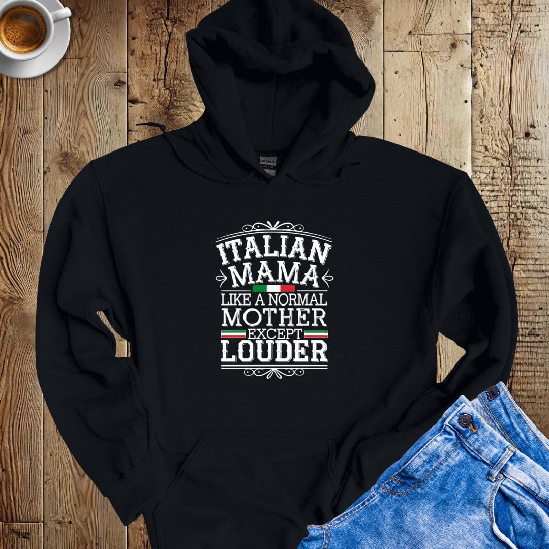 Italian Mama Like a Normal Mother but Louder Hoodie Sweatshirt