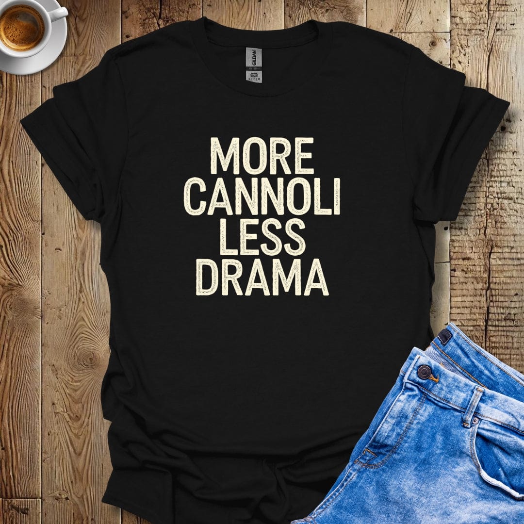 More Cannoli Less Drama T-shirt