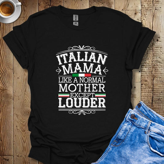 Funny Italian Mama Like A Normal Mother But Louder Italian Pride T-shirt