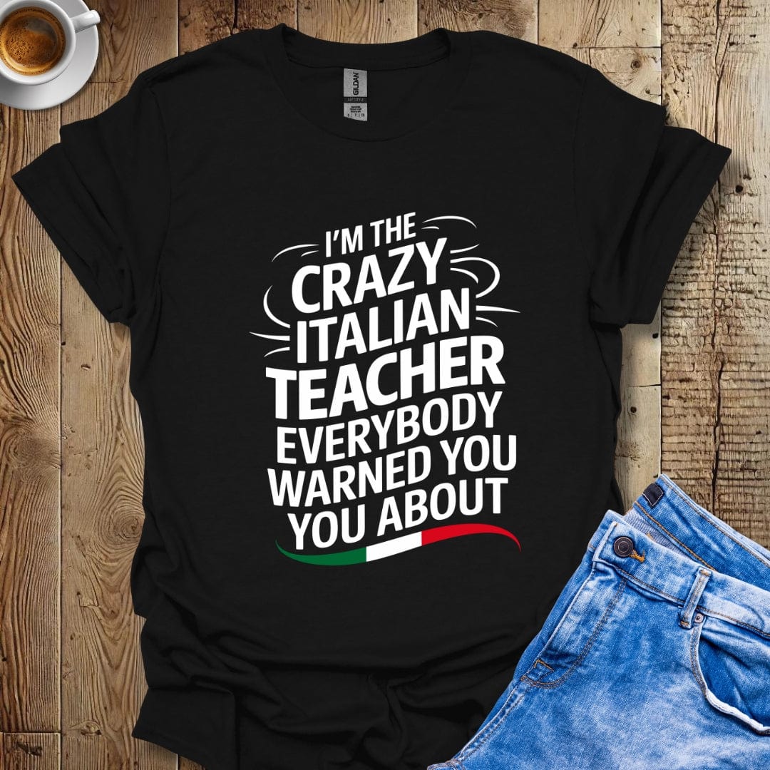 I'm the Crazy Italian Teacher Everybody Warned You About Italian Pride T-shirt