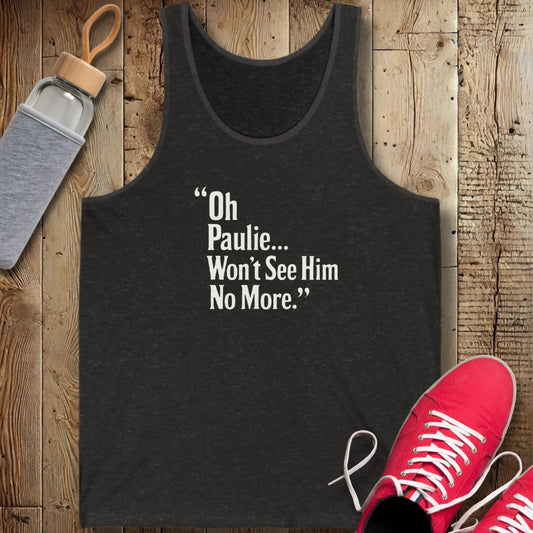 Won't See Paulie Godfather Quote Unisex Jersey Tank