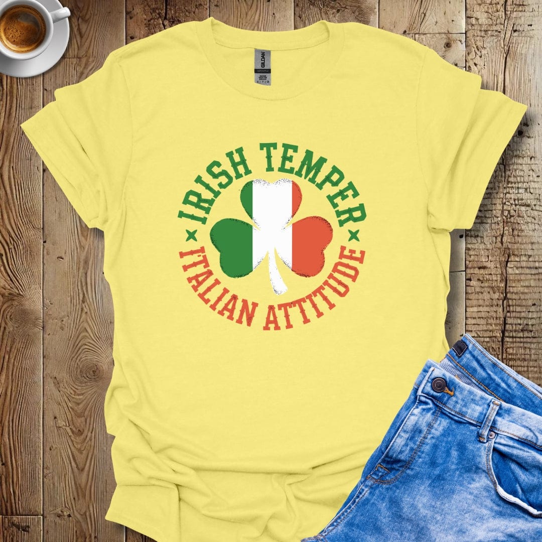 Irish Temper Italian Attitude T-Shirt