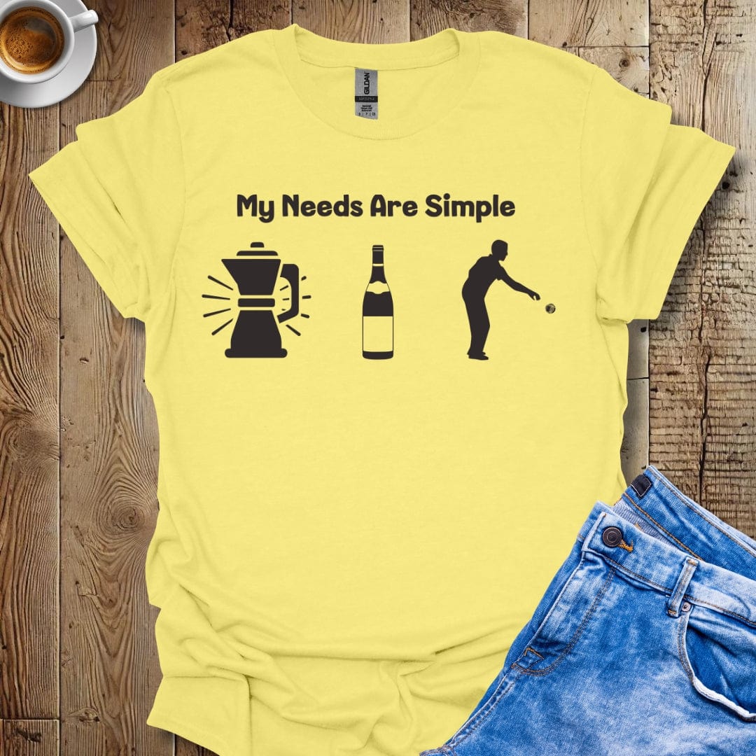 My Needs Are Simple Bocce Player Italian Pride T-shirt