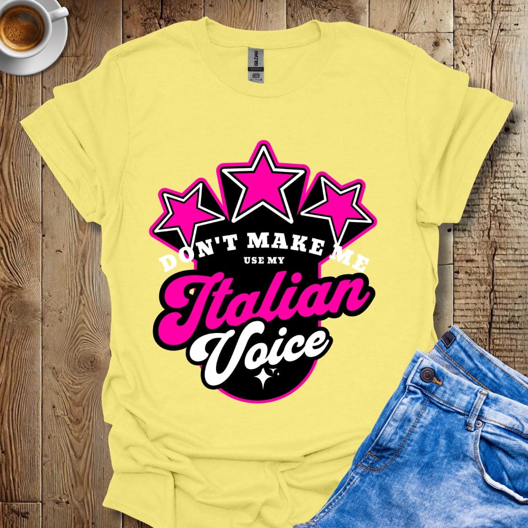 Don't Make Me Use My Italian Voice Italian Pride T-shirt