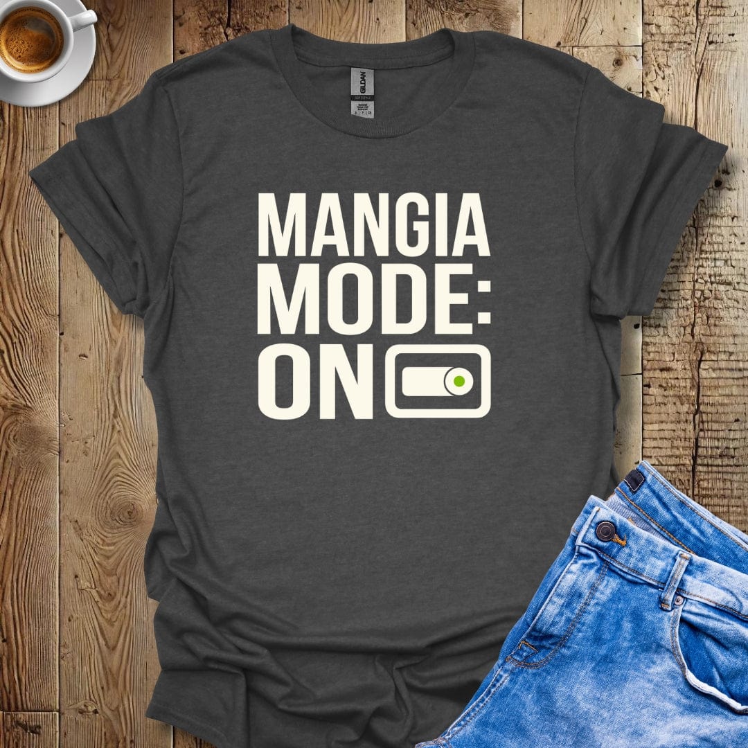 Mangia Mode On T-shirt