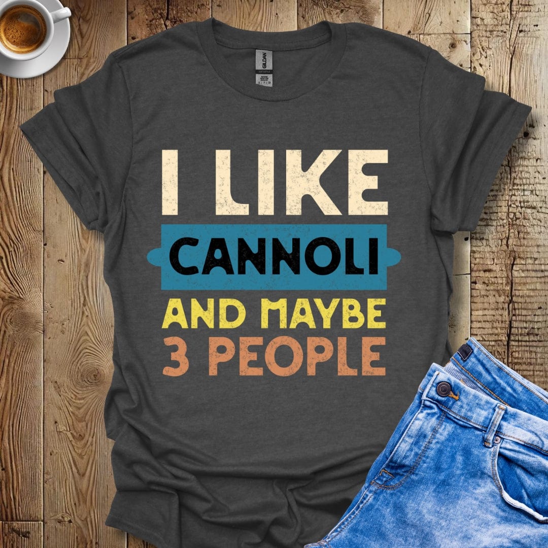 Funny I Like Cannoli and Maybe 3 People T-Shirt