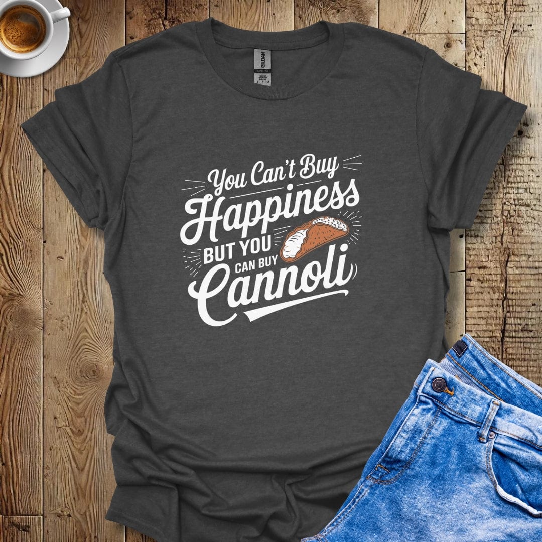 You Can't Buy Happiness But You Can Buy Cannoli T-shirt