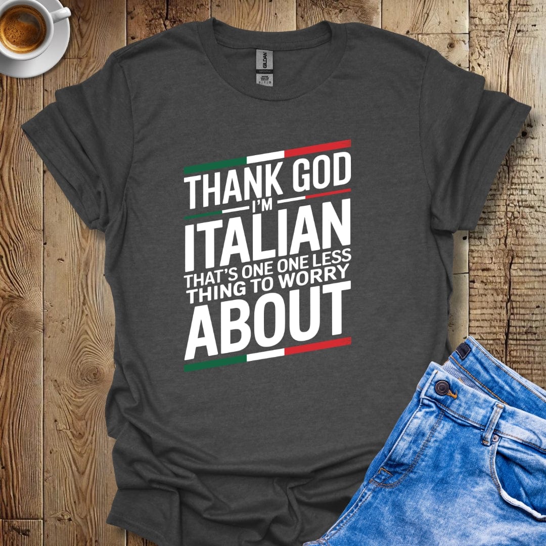 Thank God I'm Italian T-shirt