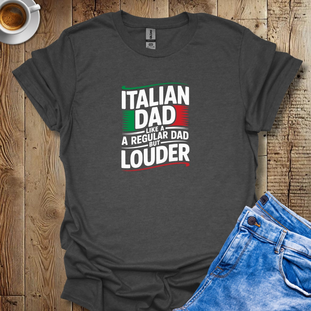 Italian Dad Like A Regular Dad But Louder Italian Pride T-shirt