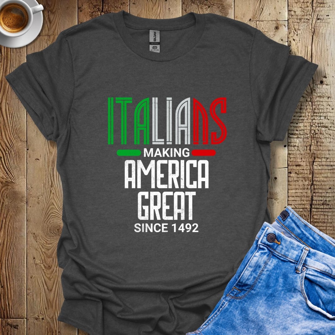 Italians Making America Great Since 1492 T-shirt