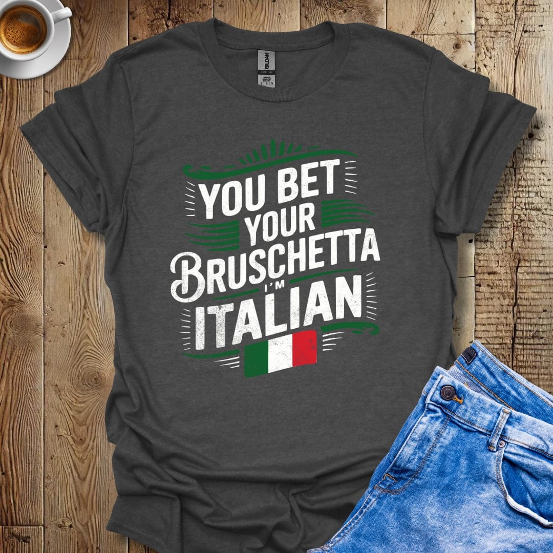 Funny You Bet Your Bruschetta I'm Italian Pride Distressed Style T-shirt