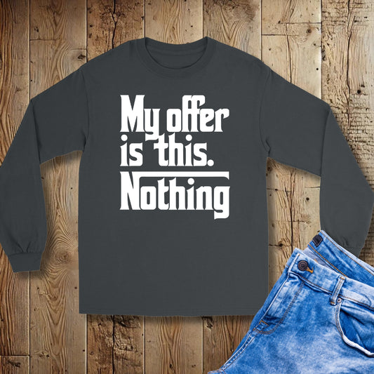 My Offer is Nothing Godfather Unisex Long Sleeve Tee
