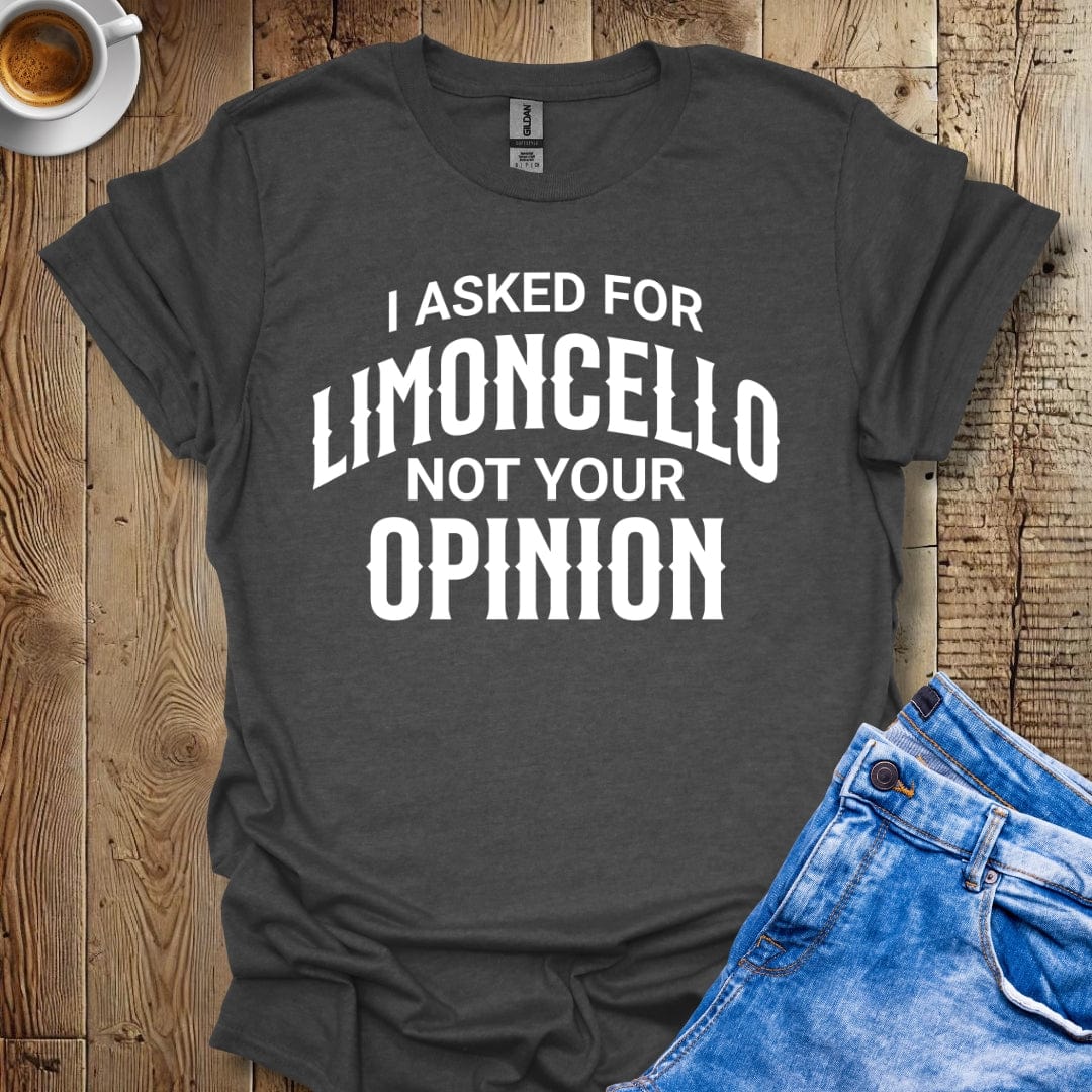 Funny Sarcastic I Asked for Limoncello Italian Food T-shirt