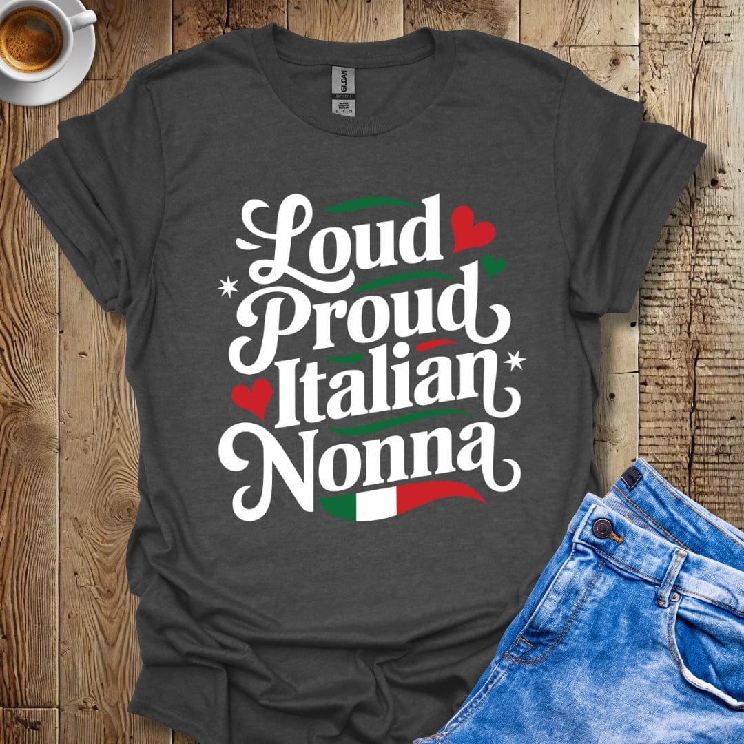 Loud Proud Italian Nonna Italian Pride T-shirt