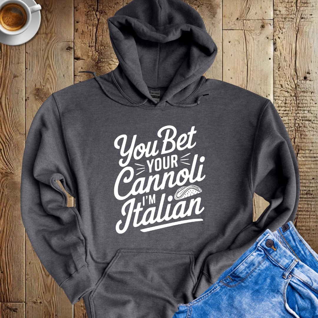 You Bet Your cannoli I'm Italian Hoodie Sweatshirt