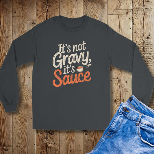 It's Not Gravy It's Sauce Unisex Long Sleeve Tee
