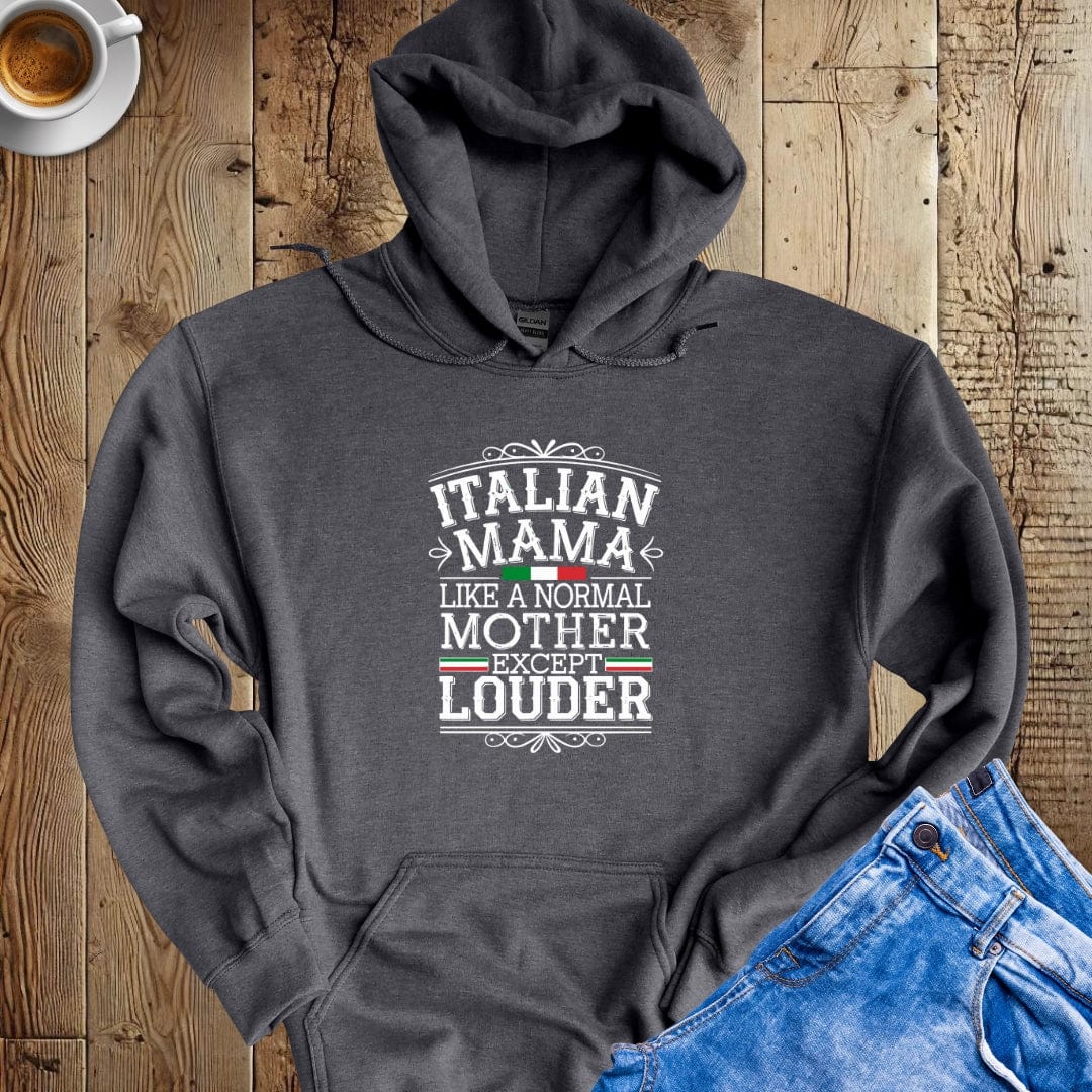 Italian Mama Like a Normal Mother but Louder Hoodie Sweatshirt