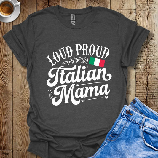 Funny Loud Proud Italian Mama Italian Pride T-shirt